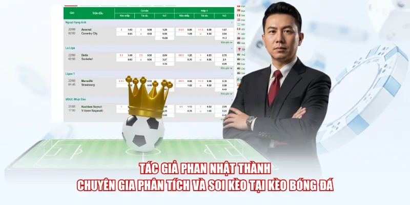 Tác giả Phan Nhật Thành – chuyên gia phân tích và soi kèo tại Kèo Bóng Đá