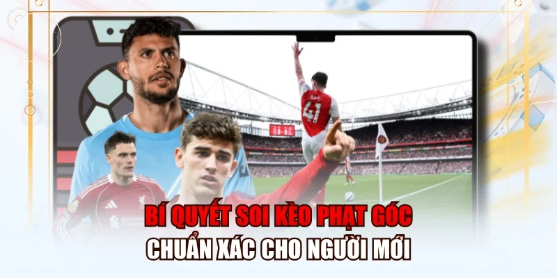 Bí quyết soi kèo phạt góc